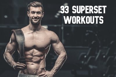 33 Superset Workouts To Build More Muscle In Less Time - Burn The Fat Blog